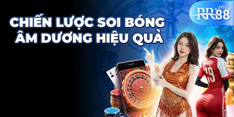 Chiến lược soi bóng dâm dương hiệu quả