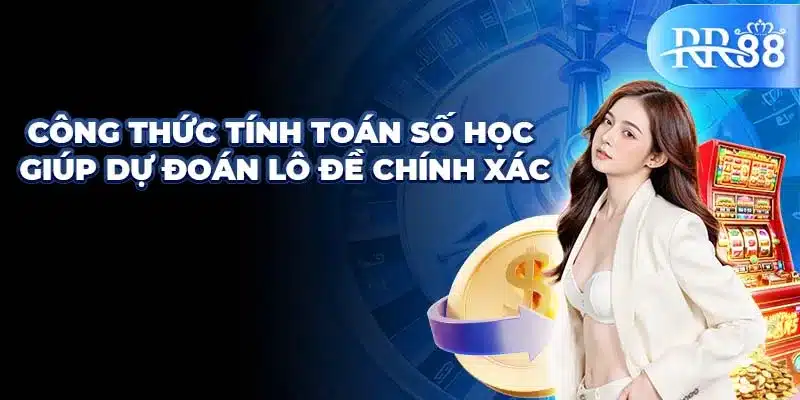 Công thức tính toán số học giúp dự đoán lô đề chính xác