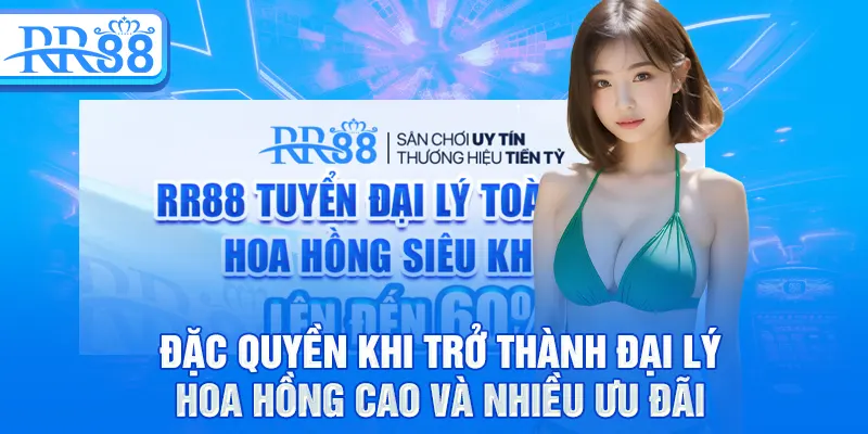 Đặc quyền khi trở thành đại lý hoa hồng cao và nhiều ưu đãi