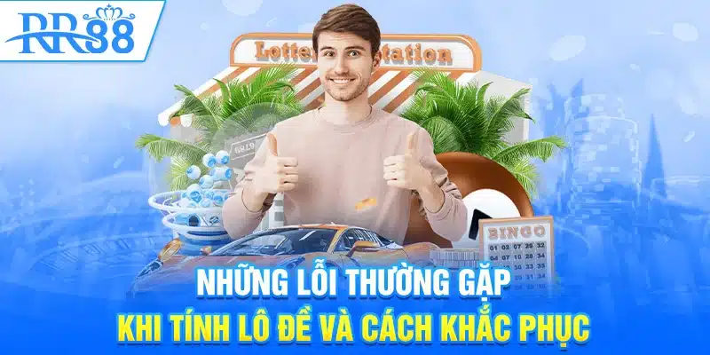 Cách Tính Lô Đề - Bí Quyết Soi Cầu Hay Nhất 2025 | RR88 3 Những lỗi thường gặp trong cách tính lô đề và cách khắc phục