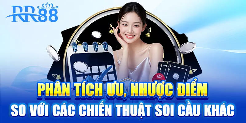 Phân tích ưu, nhược điểm so với các chiến thuật soi cầu khác