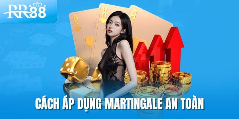 Cách áp dụng martingale an toàn