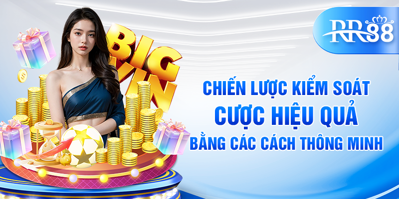Cờ Bạc Có Trách Nhiệm – Chơi An Toàn, Kiểm Soát Hiệu Quả Cùng RR88 3 Chiến lược kiểm soát cược hiệu quả bằng các cách thông minh