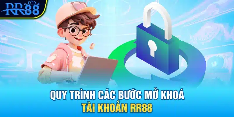 Quy trình các bước mở khoá tài khoản RR88